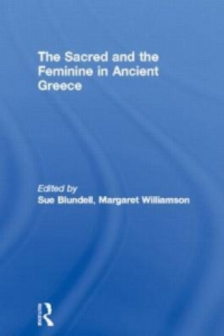 Kniha Sacred and the Feminine in Ancient Greece Margaret Williamson
