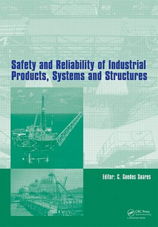 Kniha Safety and Reliability of Industrial Products, Systems and Structures Carlos Guedes Soares