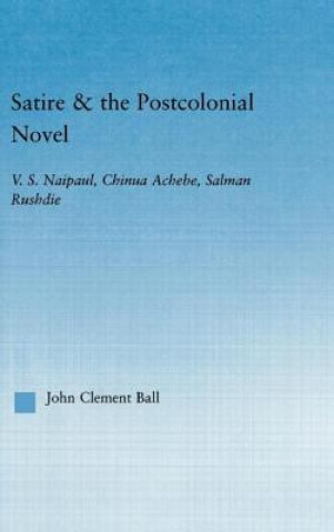 Книга Satire and the Postcolonial Novel John Clement Ball