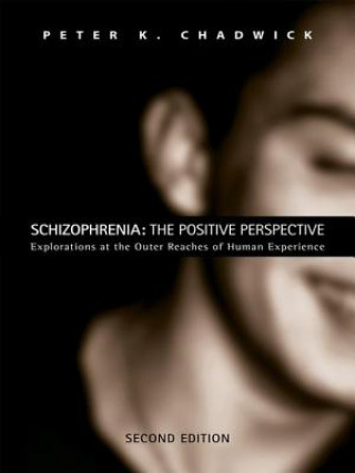 Kniha Schizophrenia: The Positive Perspective Peter K. Chadwick