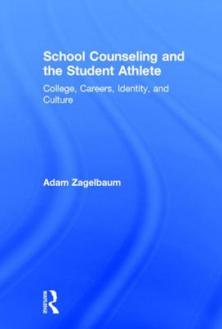 Könyv School Counseling and the Student Athlete Adam Zagelbaum