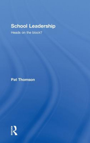 Kniha School Leadership - Heads on the Block? Pat Thomson