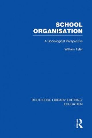 Kniha School Organisation (RLE Edu L) William Tyler