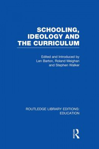 Kniha Schooling, Ideology and the Curriculum (RLE Edu L) Len Barton