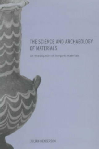 Kniha Science and Archaeology of Materials Julian Henderson