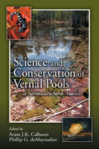 Kniha Science and Conservation of Vernal Pools in Northeastern North America Calhoun
