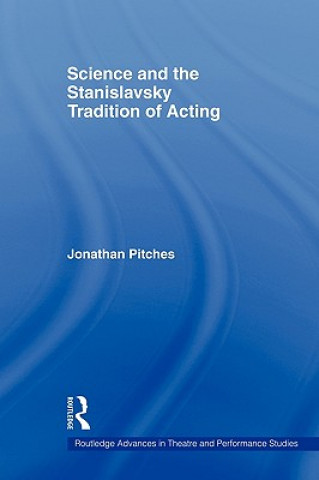 Βιβλίο Science and the Stanislavsky Tradition of Acting Jonathan Pitches