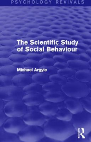 Könyv Scientific Study of Social Behaviour (Psychology Revivals) Michael Argyle