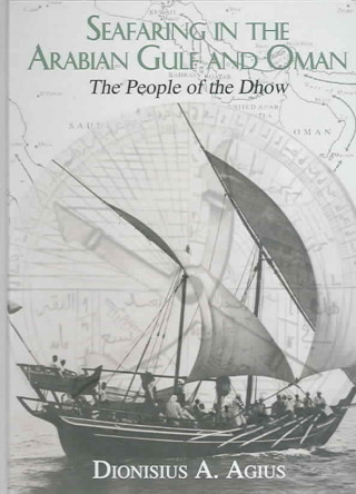 Kniha Seafaring in the Arabian Gulf and Oman Dionisius A. Agius