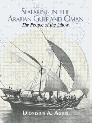 Kniha Seafaring in the Arabian Gulf and Oman Dionisius A. Agius