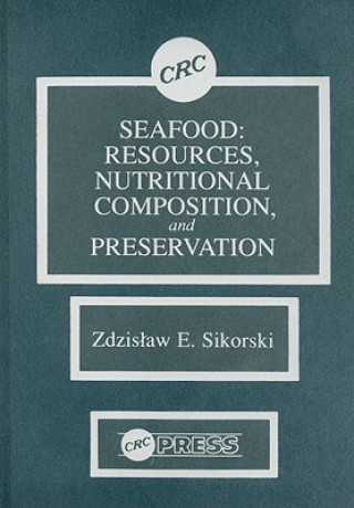 Kniha Seafood: Resources, Nutritional Composition, and Preservation Z.E. Sikorski