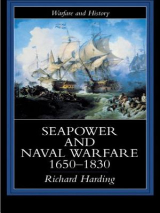 Knjiga Seapower and Naval Warfare, 1650-1830 Richard Harding