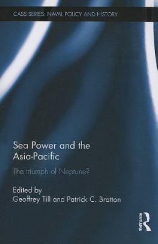 Kniha Sea Power and the Asia-Pacific Geoffrey Till