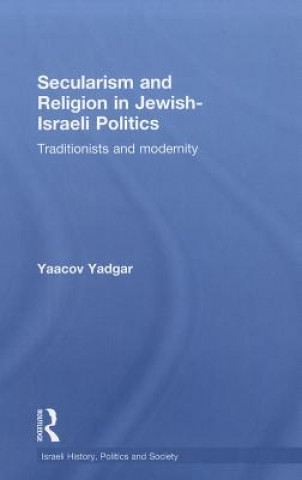 Книга Secularism and Religion in Jewish-Israeli Politics Yaacov Yadgar