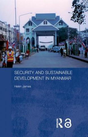 Kniha Security and Sustainable Development in Myanmar Helen James