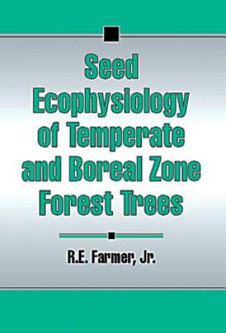 Könyv Seed Ecophysiology of Temperate and Boreal Zone Forest Trees R. E. Farmer