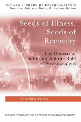 Carte Seeds of Illness, Seeds of Recovery Antonino Ferro