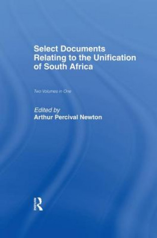 Kniha Select Documents Relating to the Unification of South Africa 