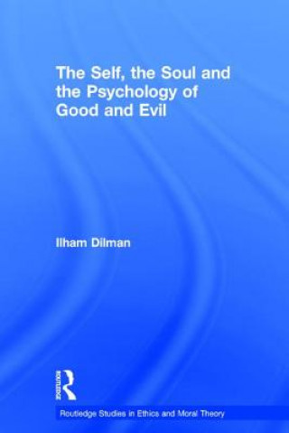 Carte Self, the Soul and the Psychology of Good and Evil Ilham Dilman