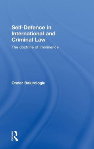 Könyv Self-Defence in International and Criminal Law Onder Bakircioglu