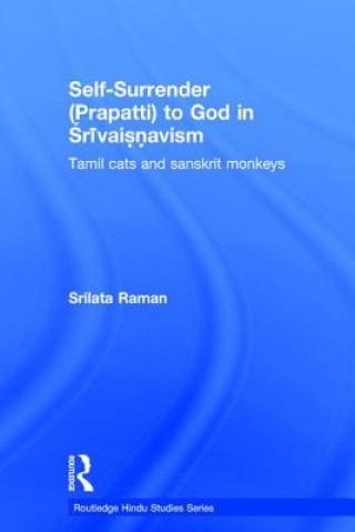 Kniha Self-Surrender (prapatti) to God in Shrivaishnavism Srilata Raman