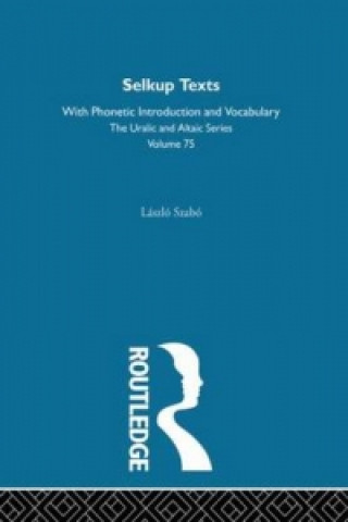 Carte Selkup Texts With Phonetic Introduction and Vocabulary Laszlo Szabo