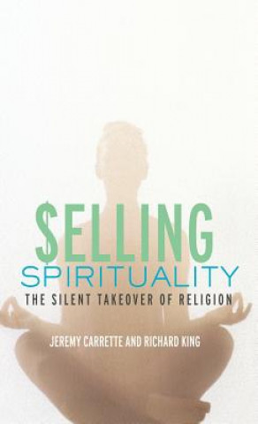 Könyv Selling Spirituality Richard King