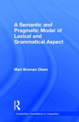 Kniha Semantic and Pragmatic Model of Lexical and Grammatical Aspect By Olsen.