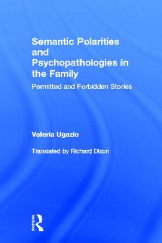 Kniha Semantic Polarities and Psychopathologies in the Family Valeria Ugazio