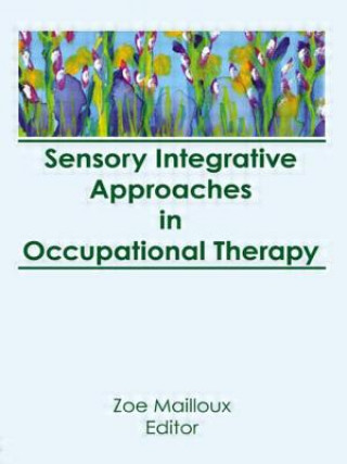 Book Sensory Integrative Approaches in Occupational Therapy Florence S Cromwell