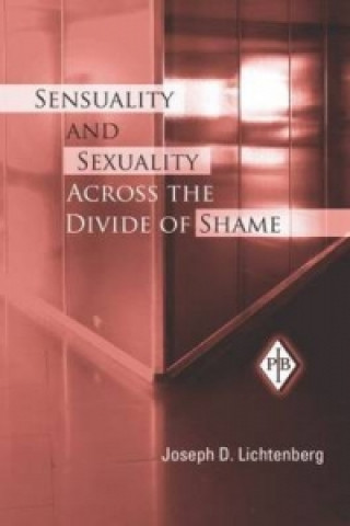Carte Sensuality and Sexuality Across the Divide of Shame Joseph D. Lichtenberg