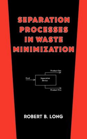 Könyv Separation Processes in Waste Minimization Robert B. Long