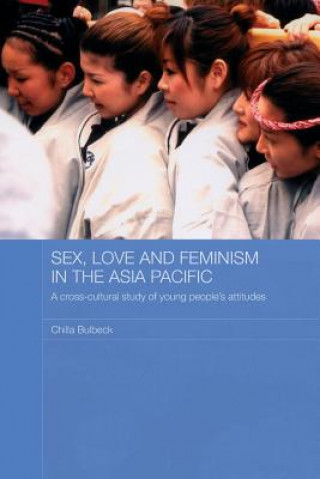 Kniha Sex, Love and Feminism in the Asia Pacific Chilla Bulbeck