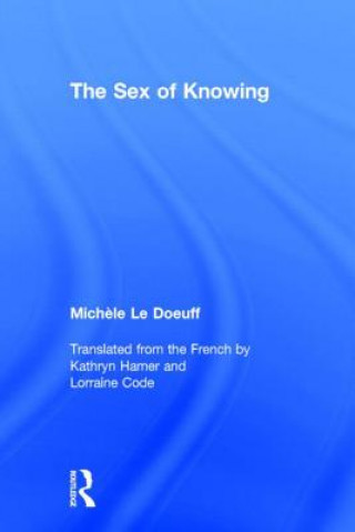 Książka Sex of Knowing Michele Le Doeuff