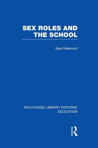 Kniha Sex Roles and the School Ms Sara Delamont