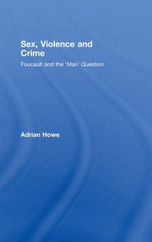 Kniha Sex, Violence and Crime Adrian Howe