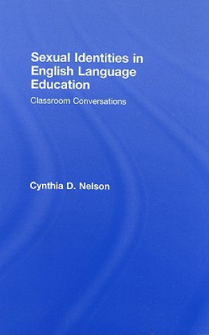 Könyv Sexual Identities in English Language Education Cynthia D. Nelson