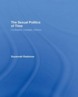 Książka Sexual Politics of Time Susannah Radstone