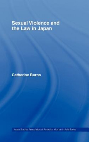 Książka Sexual Violence and the Law in Japan Catherine Burns