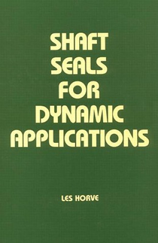 Könyv Shaft Seals for Dynamic Applications Les Horve