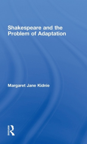 Książka Shakespeare and the Problem of Adaptation Margaret Jane Kidnie