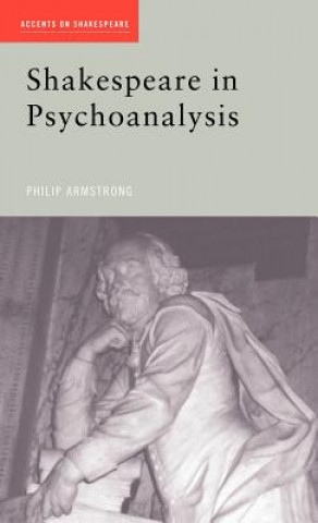 Kniha Shakespeare in Psychoanalysis Philip Armstrong