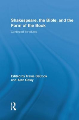 Kniha Shakespeare, the Bible, and the Form of the Book Travis Decook