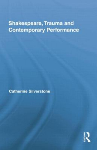 Buch Shakespeare, Trauma and Contemporary Performance Catherine Silverstone