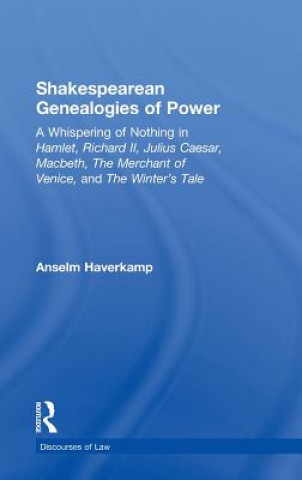 Könyv Shakespearean Genealogies of Power Anselm Haverkamp
