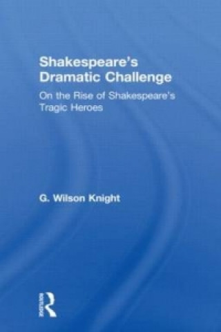 Buch Shakespeare's Dramatic Challenge G. Wilson Knight