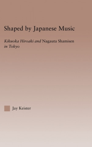 Knjiga Shaped by Japanese Music Jay Keister