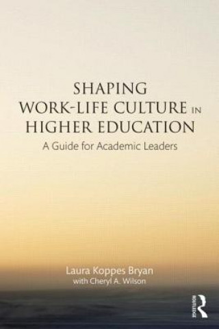 Carte Shaping Work-Life Culture in Higher Education Laura Koppes Bryan