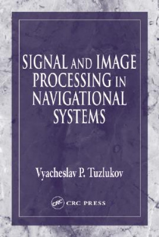 Knjiga Signal and Image Processing in Navigational Systems Vyacheslav P. Tuzlukov