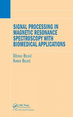 Kniha Signal Processing in Magnetic Resonance Spectroscopy with Biomedical Applications Karen Belkic